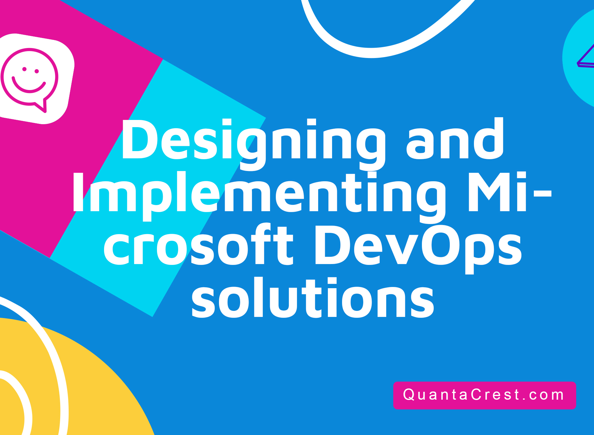 Designing and Implementing Microsoft DevOps solutions